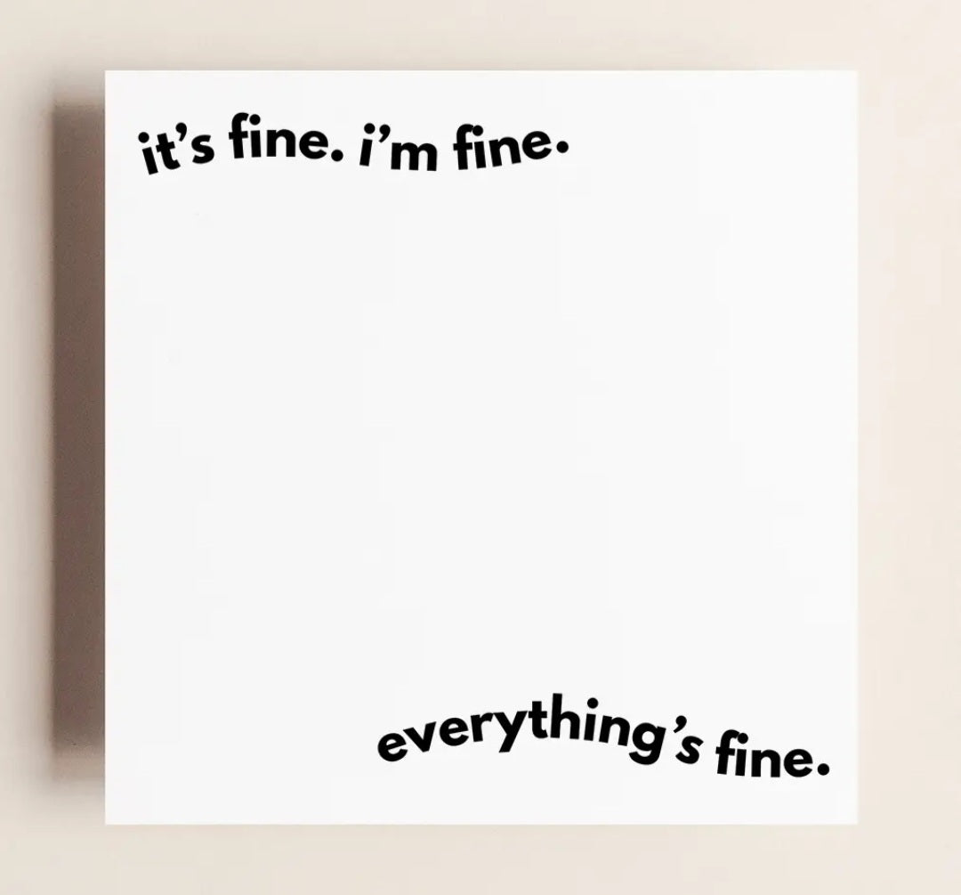 It's fine. I'm fine. everything's fine sticky notes